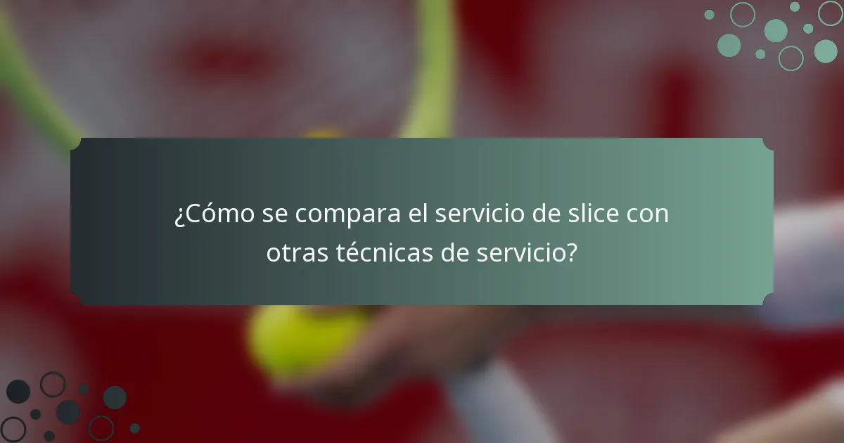 ¿Cómo se compara el servicio de slice con otras técnicas de servicio?