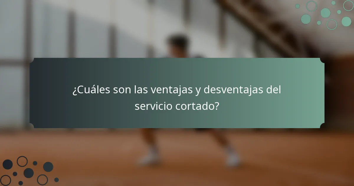 ¿Cuáles son las ventajas y desventajas del servicio cortado?